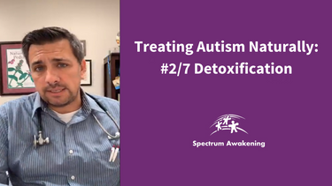Treating Autism Naturally: #2/7 Detoxification