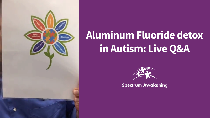 Aluminum Fluoride detox in Autism: Live Q&A