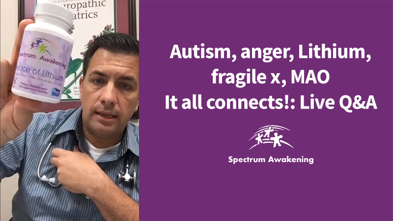 Autism, anger, Lithium, fragile x, MAO It all connects!: Live Q&A