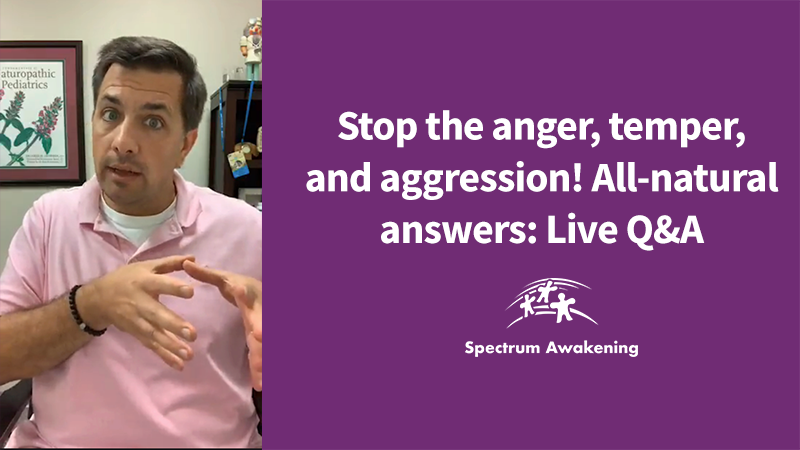 Stop the anger, temper, and aggression! All-natural answers: Live Q&A