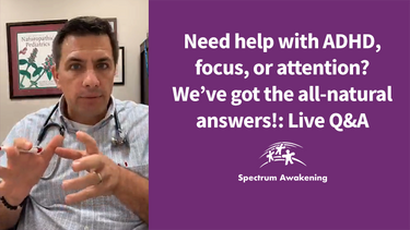 Need help with ADHD, focus, or attention? We’ve got the all-natural answers!: Live Q&A