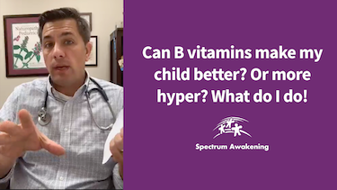 Can B vitamins make my child better? Or more hyper? What do I do!