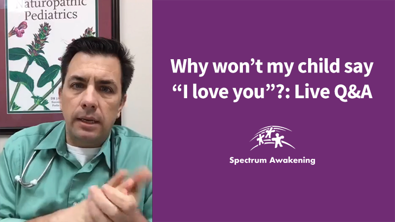 Why won’t my child say “I love you”?: Live Q&A